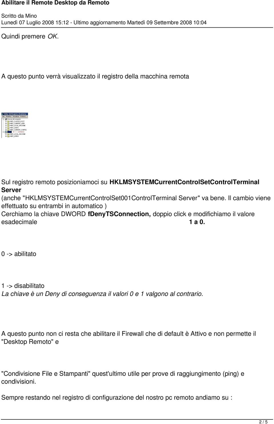 "HKLMSYSTEMCurrentControlSet001ControlTerminal Server" va bene.