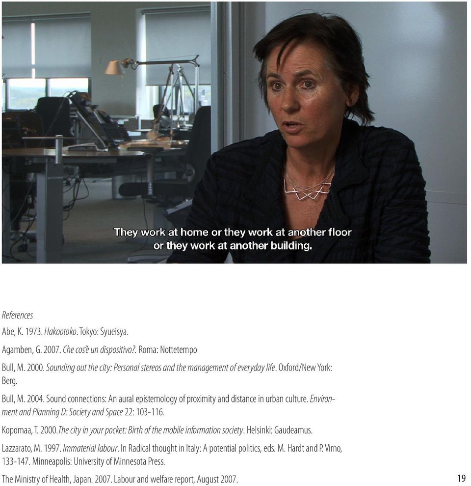 Sound connections: An aural epistemology of proximity and distance in urban culture. Environment and Planning D: Society and Space 22: 103-116. Kopomaa, T. 2000.