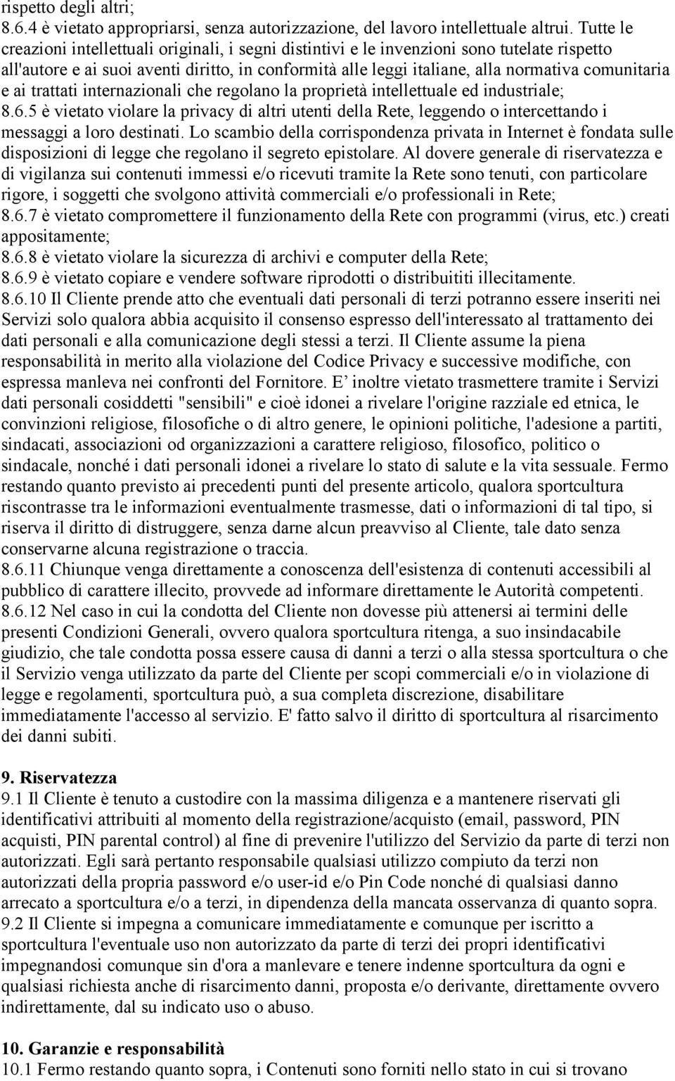 comunitaria e ai trattati internazionali che regolano la proprietà intellettuale ed industriale; 8.6.