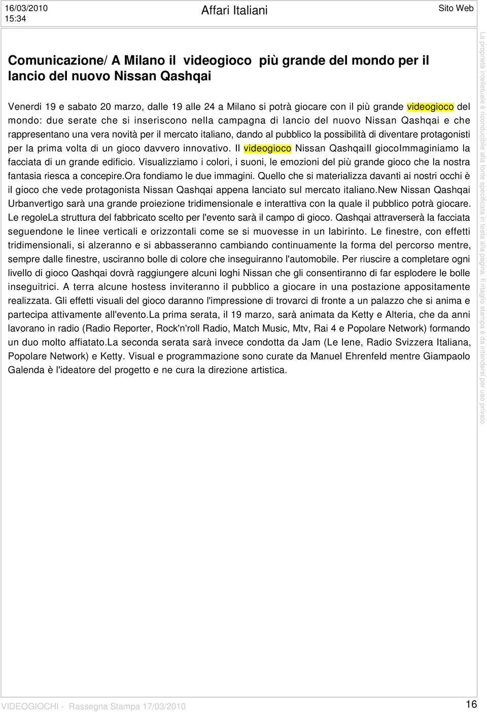 dando al pubblico la possibilità di diventare protagonisti per la prima volta di un gioco davvero innovativo. Il videogioco Nissan QashqaiIl giocoimmaginiamo la facciata di un grande edificio.