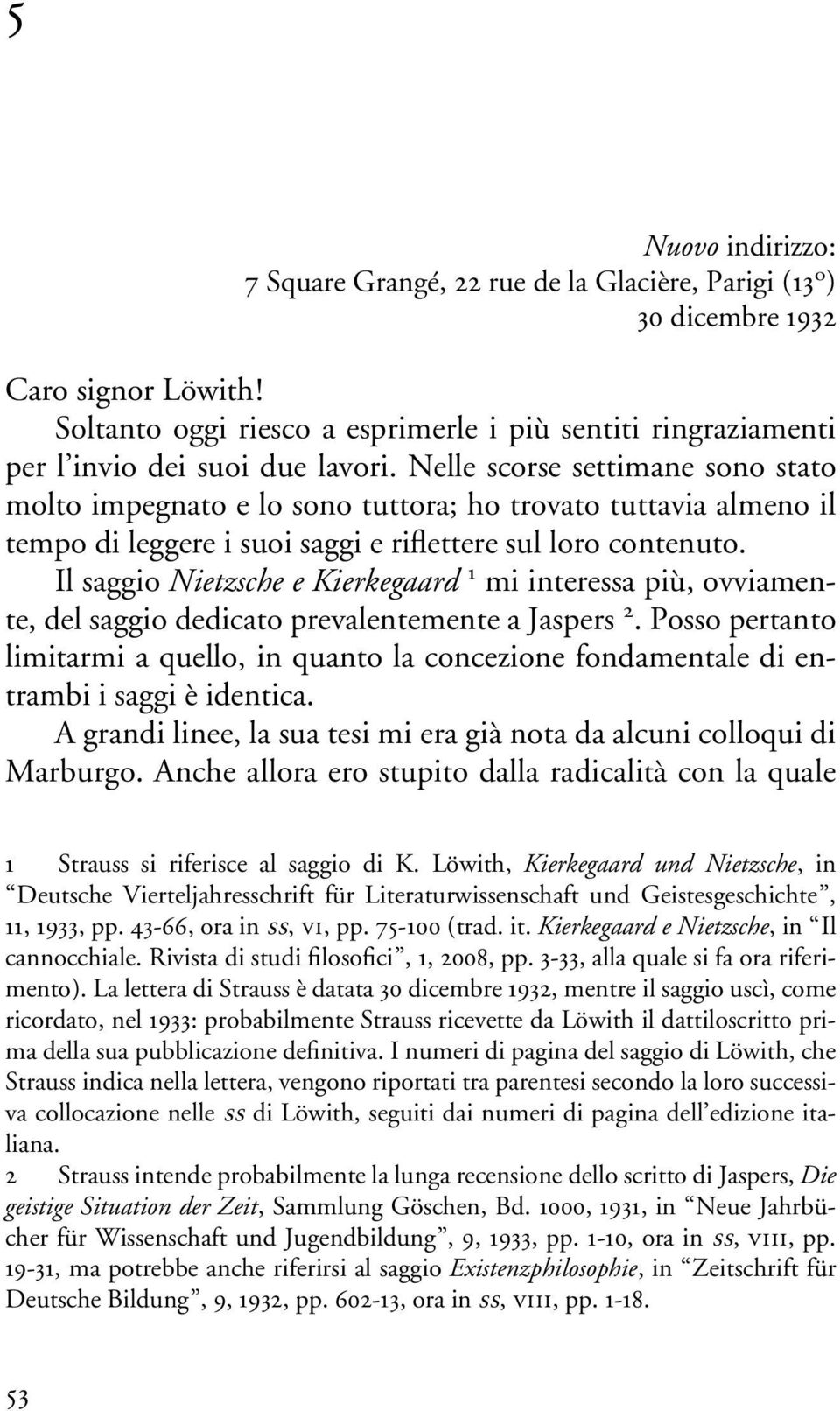 Nelle scorse settimane sono stato molto impegnato e lo sono tuttora; ho trovato tuttavia almeno il tempo di leggere i suoi saggi e riflettere sul loro contenuto.