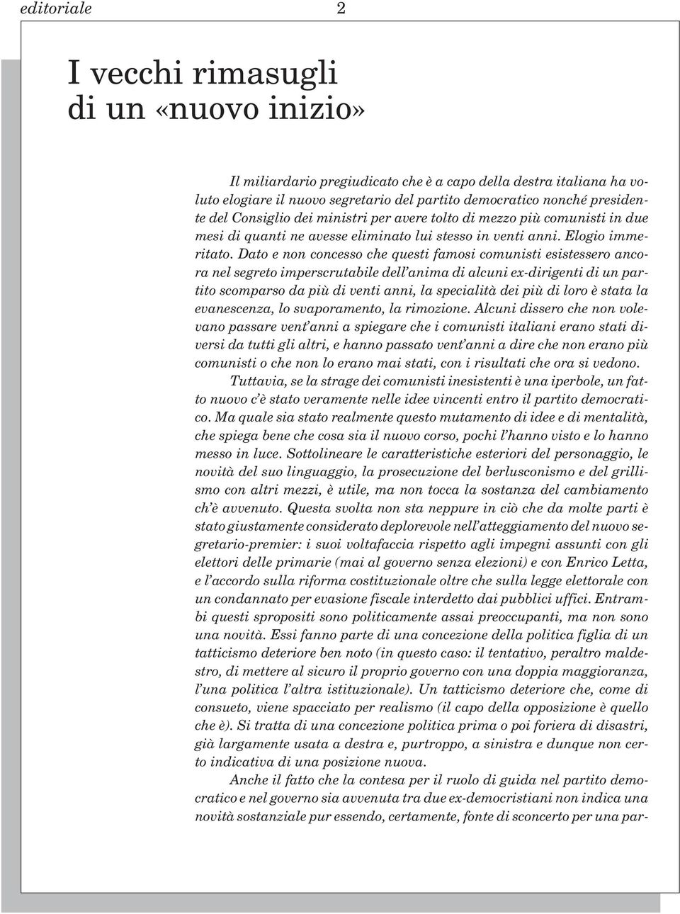 Dato e non concesso che questi famosi comunisti esistessero ancora nel segreto imperscrutabile dell anima di alcuni ex-dirigenti di un partito scomparso da più di venti anni, la specialità dei più di