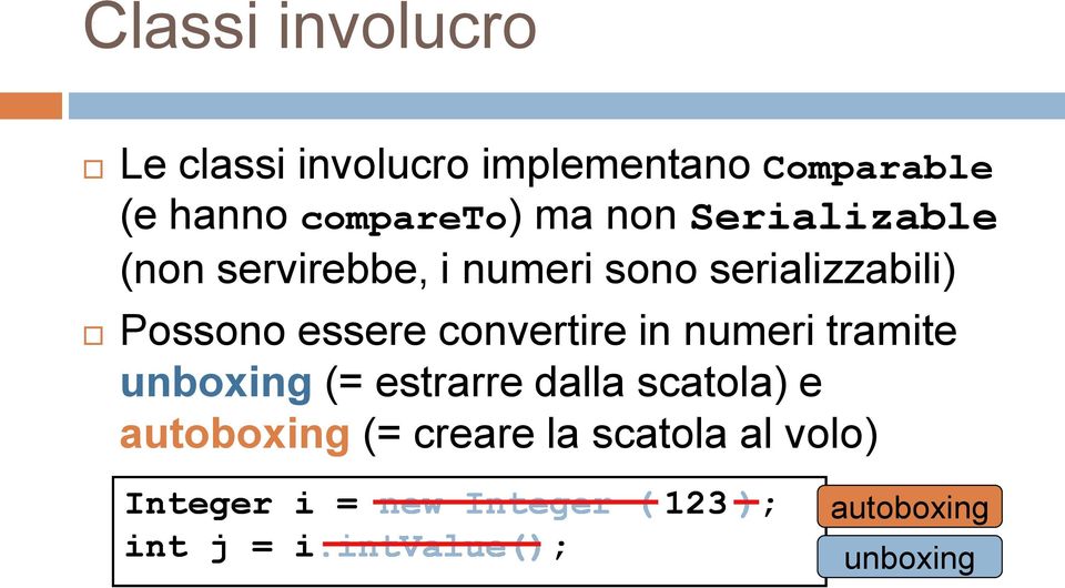 convertire in numeri tramite unboxing (= estrarre dalla scatola) e autoboxing (=