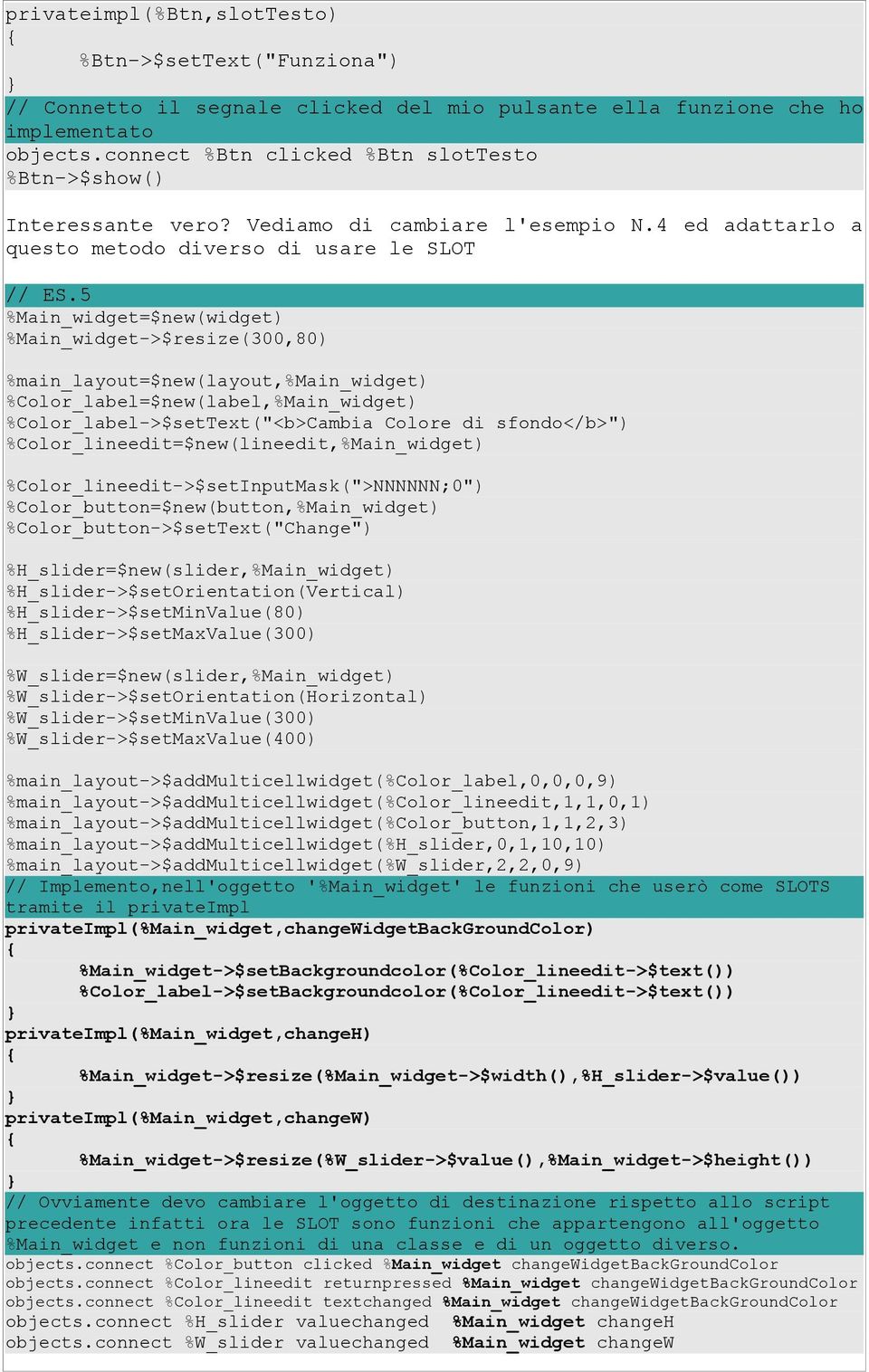 5 %Main_widget=$new(widget) %Main_widget->$resize(300,80) %main_layout=$new(layout,%main_widget) %Color_label=$new(label,%Main_widget) %Color_label->$setText("<b>Cambia Colore di sfondo</b>")