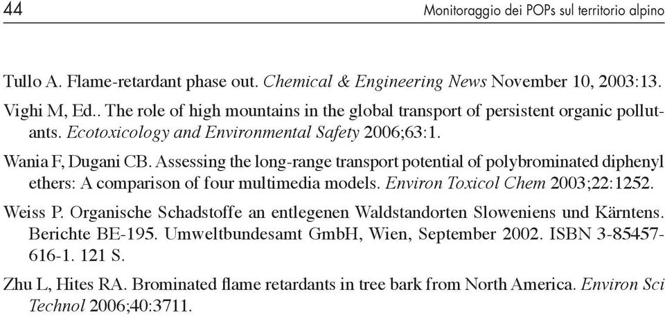 Assessing the long-range transport potential of polybrominated diphenyl ethers: A comparison of four multimedia models. Environ Toxicol Chem 2003;22:1252. Weiss P.