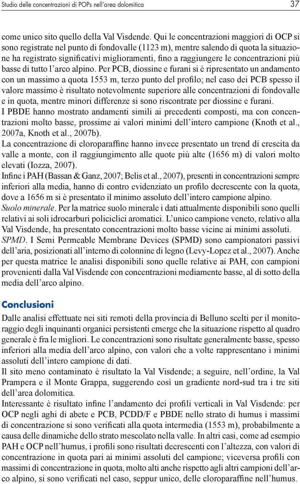 concentrazioni più basse di tutto l arco alpino.