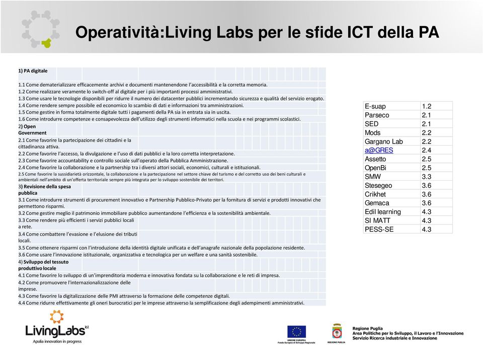 4 Come rendere sempre possibile ed economico lo scambio di dati e informazioni tra amministrazioni. 1.