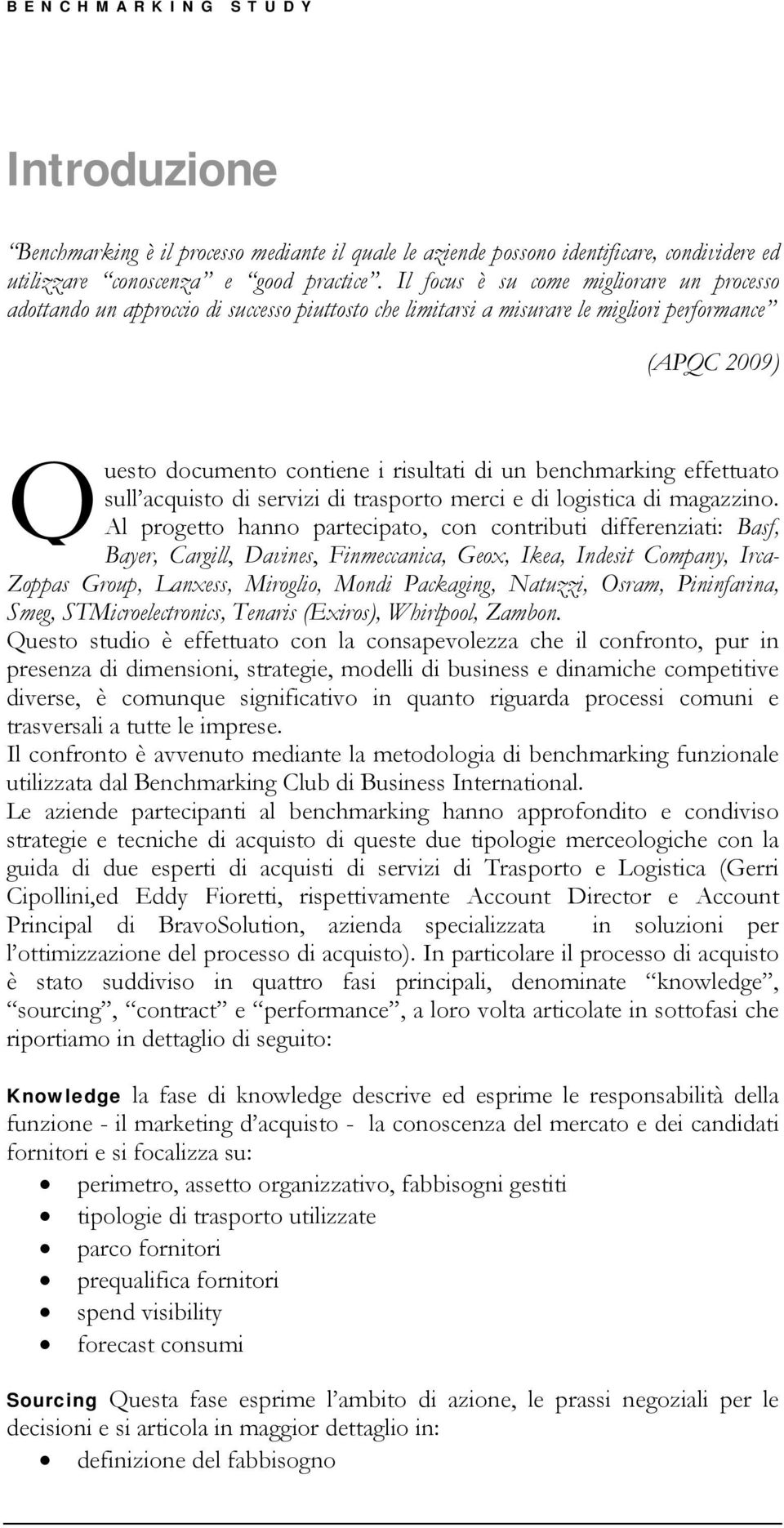 benchmarking effettuato sull acquisto di servizi di trasporto merci e di logistica di magazzino.