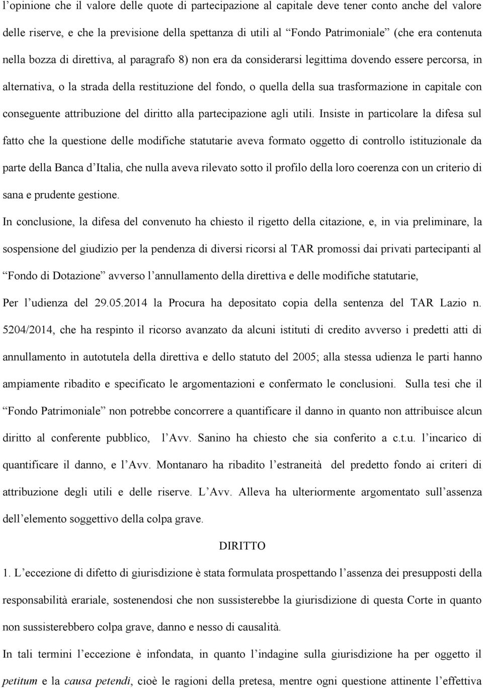 trasformazione in capitale con conseguente attribuzione del diritto alla partecipazione agli utili.