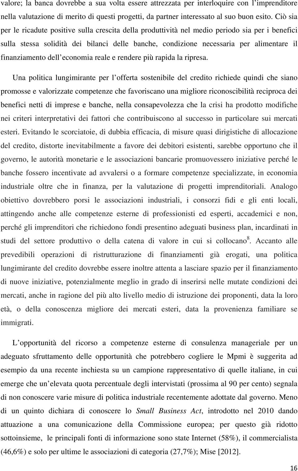 finanziamento dell economia reale e rendere più rapida la ripresa.