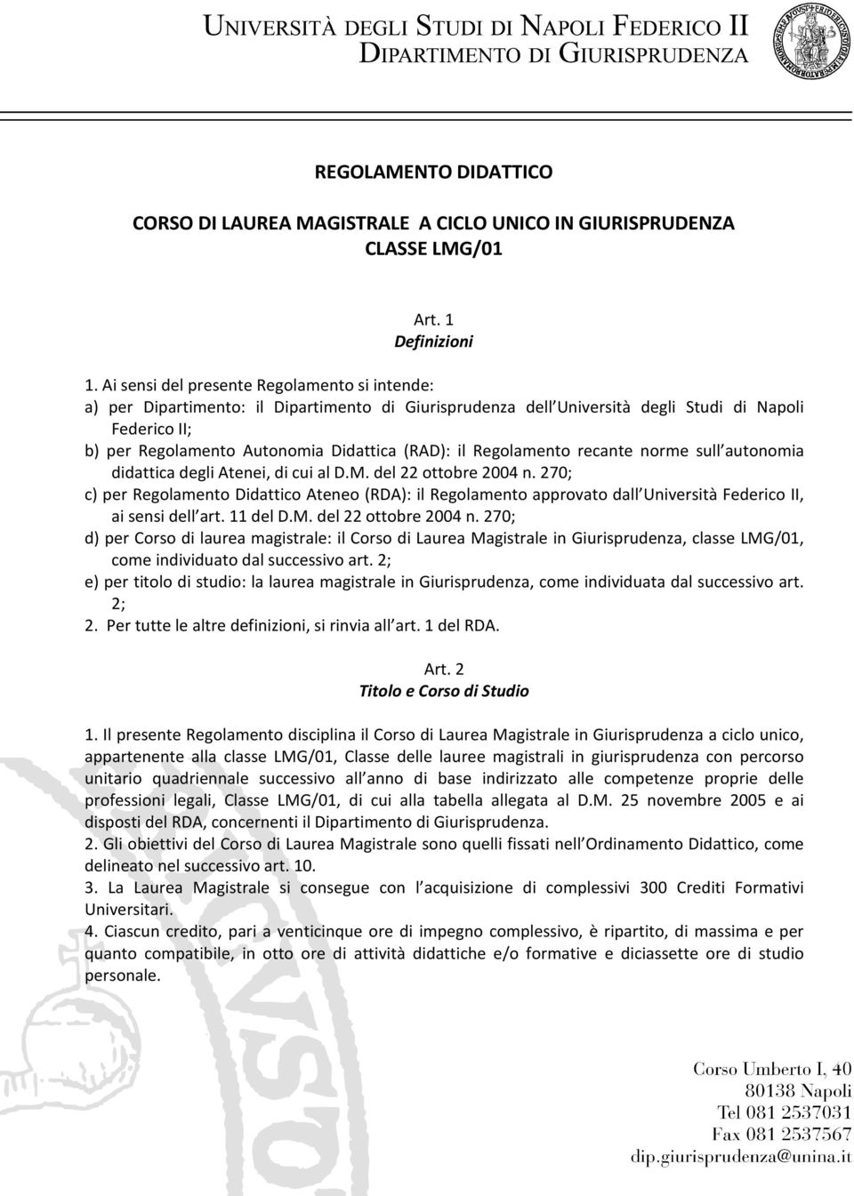 il Regolamento recante norme sull autonomia didattica degli Atenei, di cui al D.M. del 22 ottobre 2004 n.