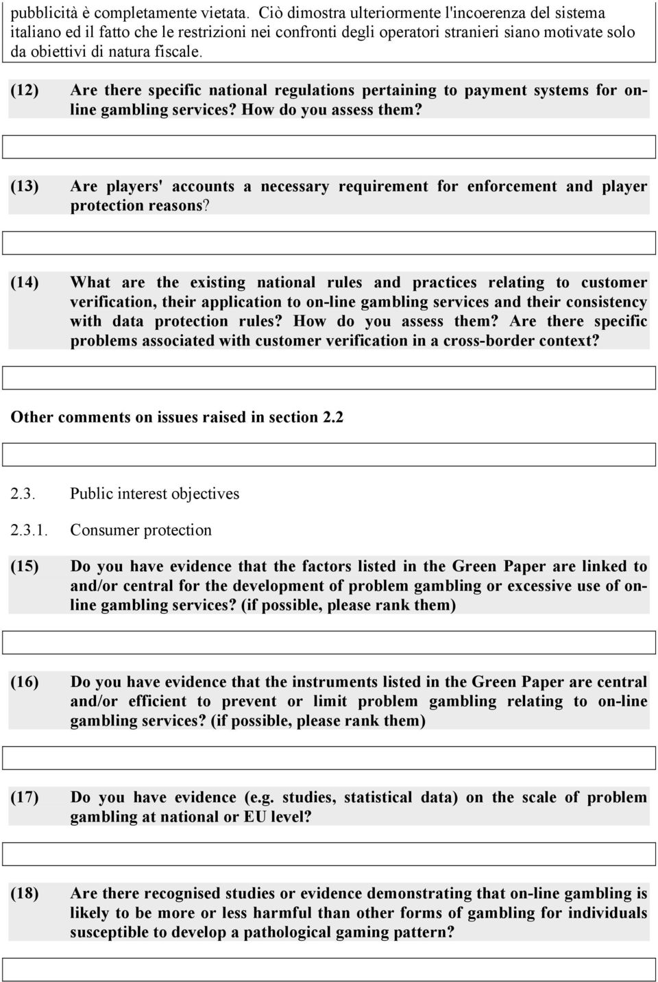 (12) Are there specific national regulations pertaining to payment systems for online gambling services? How do you assess them?