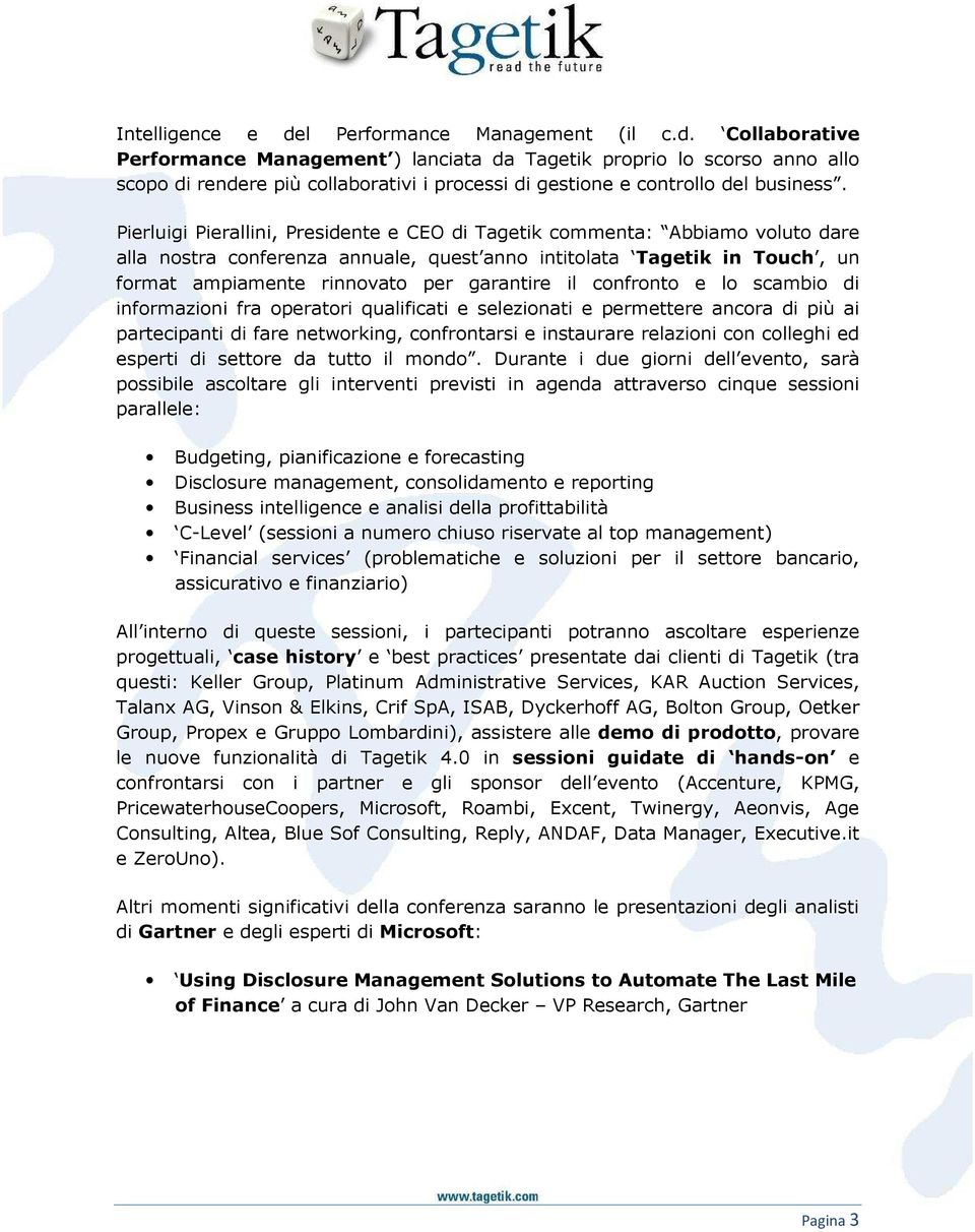 confronto e lo scambio di informazioni fra operatori qualificati e selezionati e permettere ancora di più ai partecipanti di fare networking, confrontarsi e instaurare relazioni con colleghi ed