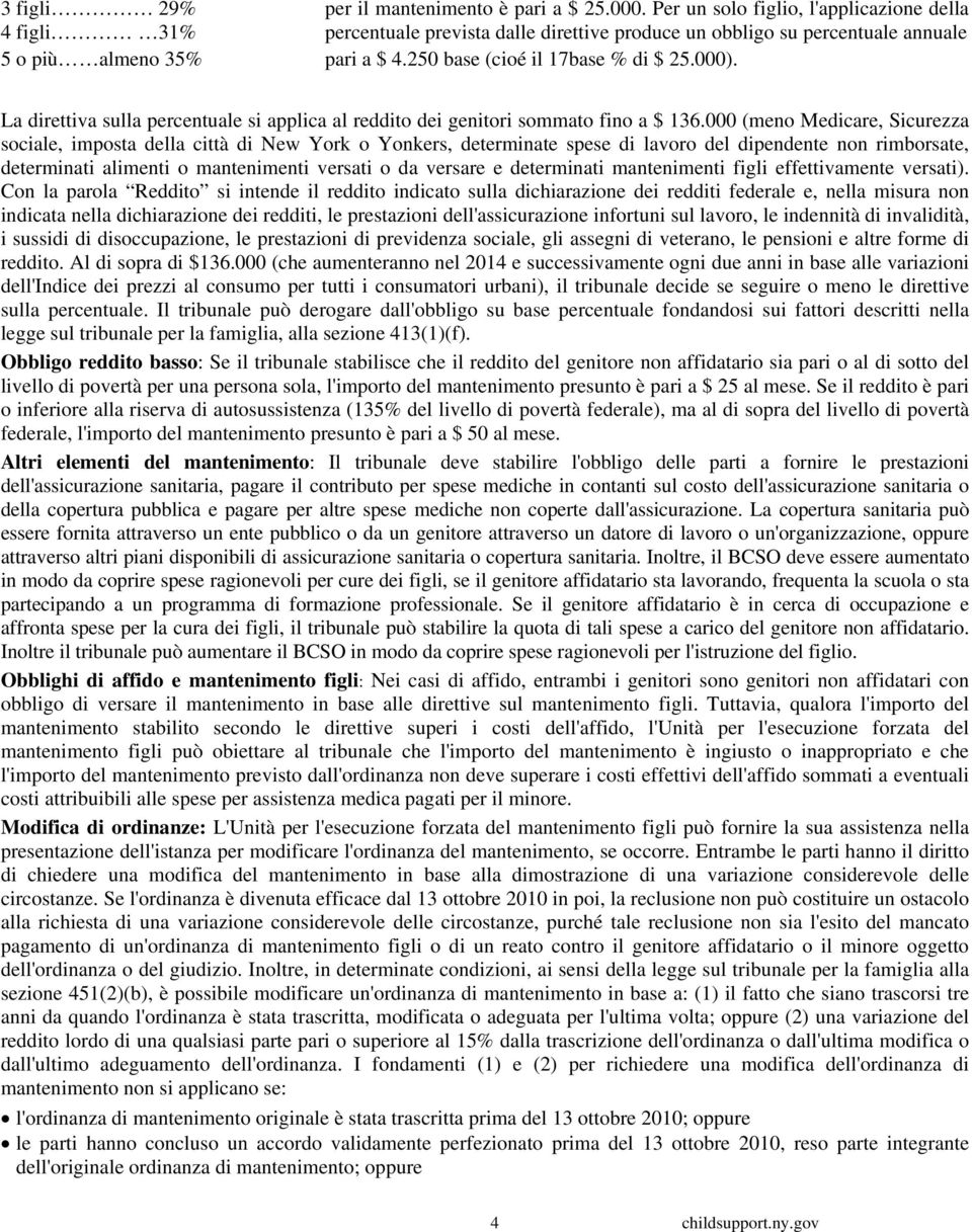 000). La direttiva sulla percentuale si applica al reddito dei genitori sommato fino a $ 136.