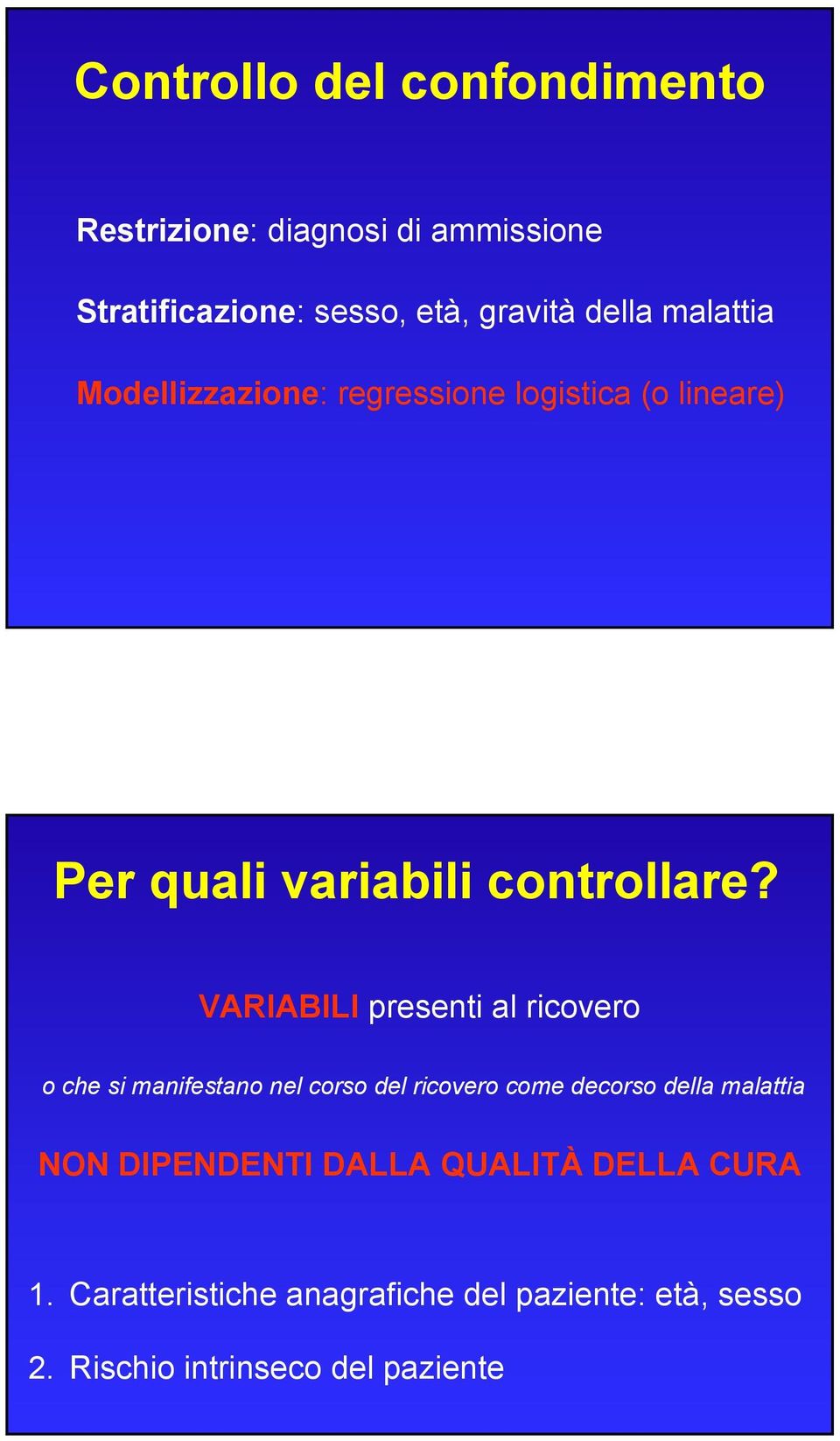 VARIABILI presenti al ricovero o che si manifestano nel corso del ricovero come decorso della malattia NON