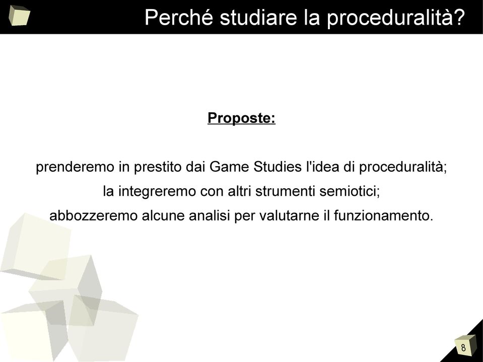 l'idea di proceduralità; la integreremo con altri