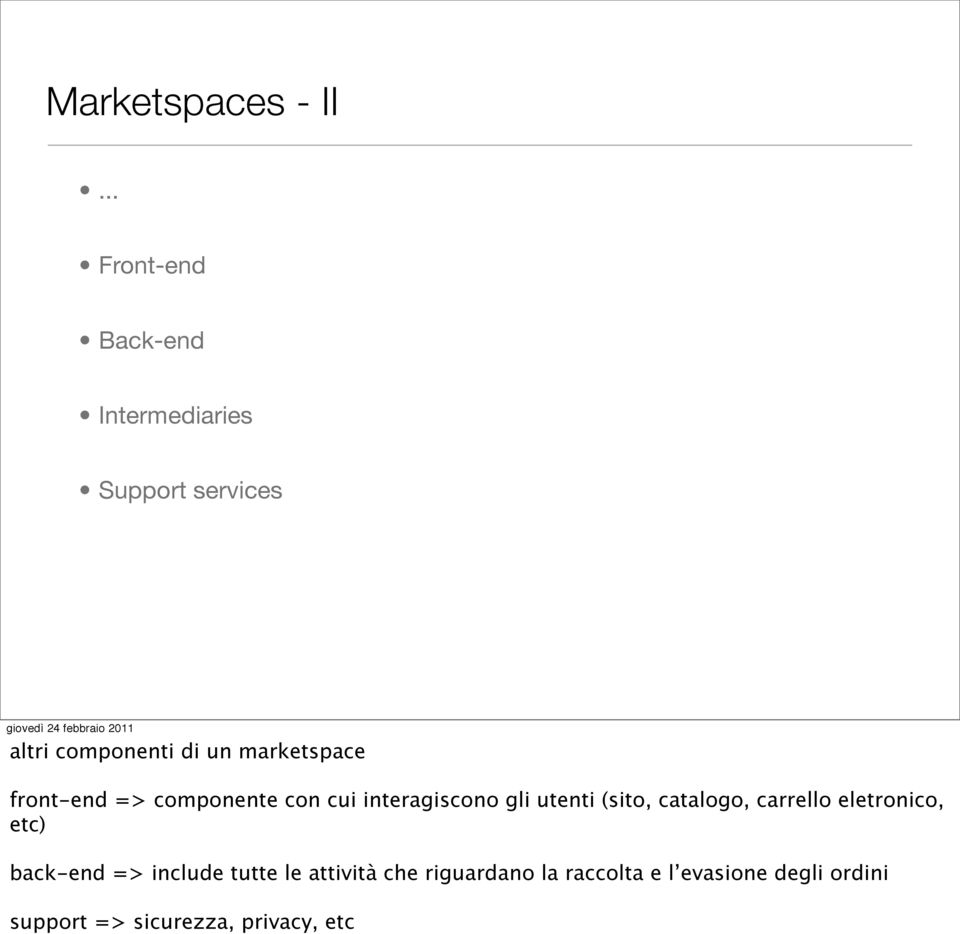 marketspace front-end => componente con cui interagiscono gli utenti (sito,