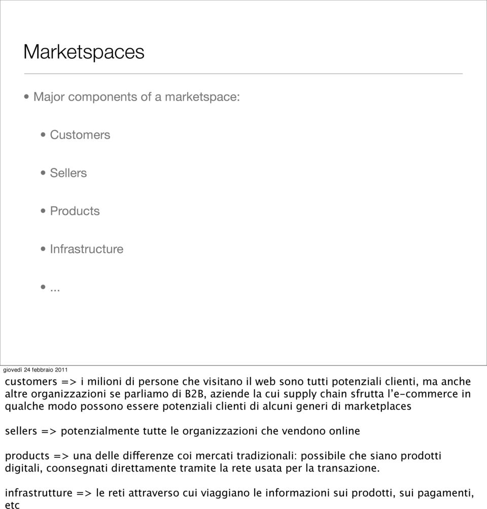 l e-commerce in qualche modo possono essere potenziali clienti di alcuni generi di marketplaces sellers => potenzialmente tutte le organizzazioni che vendono online products