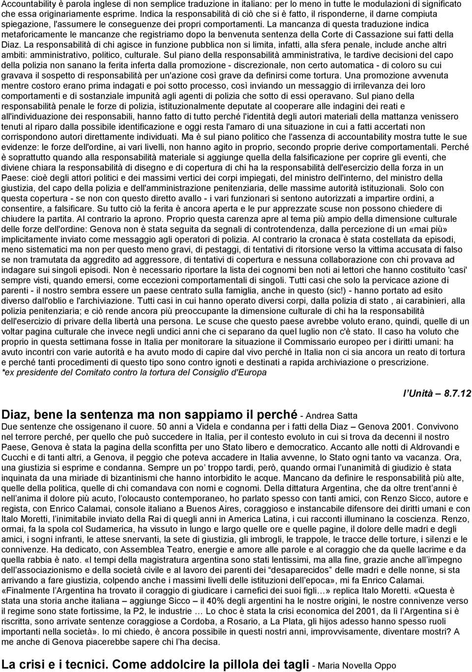 La mancanza di questa traduzione indica metaforicamente le mancanze che registriamo dopo la benvenuta sentenza della Corte di Cassazione sui fatti della Diaz.