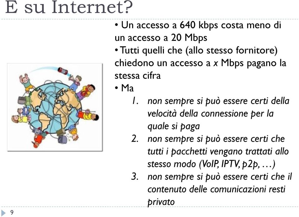 accesso a x Mbps pagano la stessa cifra Ma 1.