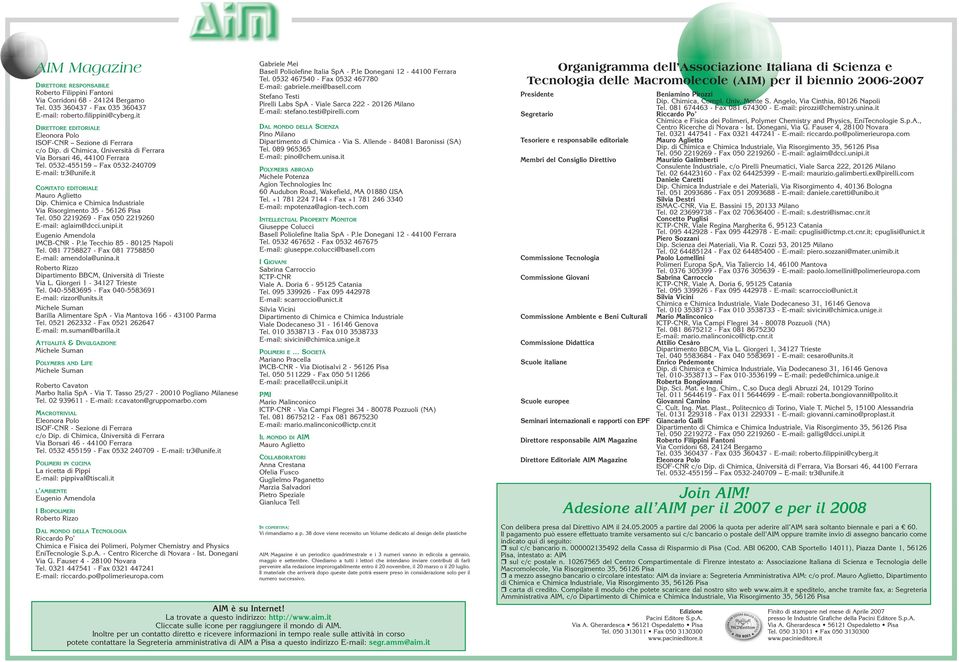 it COMITATO EDITORIALE Mauro Aglietto Dip. Chimica e Chimica Industriale Via Risorgimento 35-56126 Pisa Tel. 050 2219269 - Fax 050 2219260 E-mail: aglaim@dcci.unipi.it Eugenio Amendola IMCB-CNR - P.