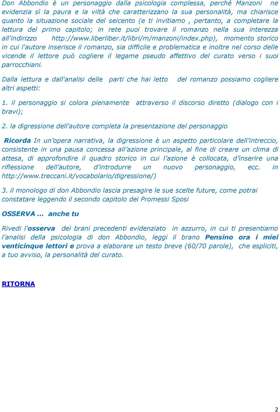 php), momento storico in cui l'autore inserisce il romanzo, sia difficile e problematica e inoltre nel corso delle vicende il lettore può cogliere il legame pseudo affettivo del curato verso i suoi