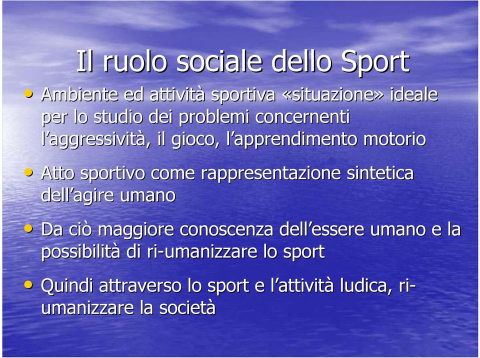 rappresentazione sintetica dell agire umano Da ciò maggiore conoscenza dell essere essere umano e la