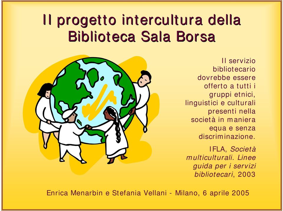 in maniera equa e senza discriminazione. IFLA, Società multiculturali.