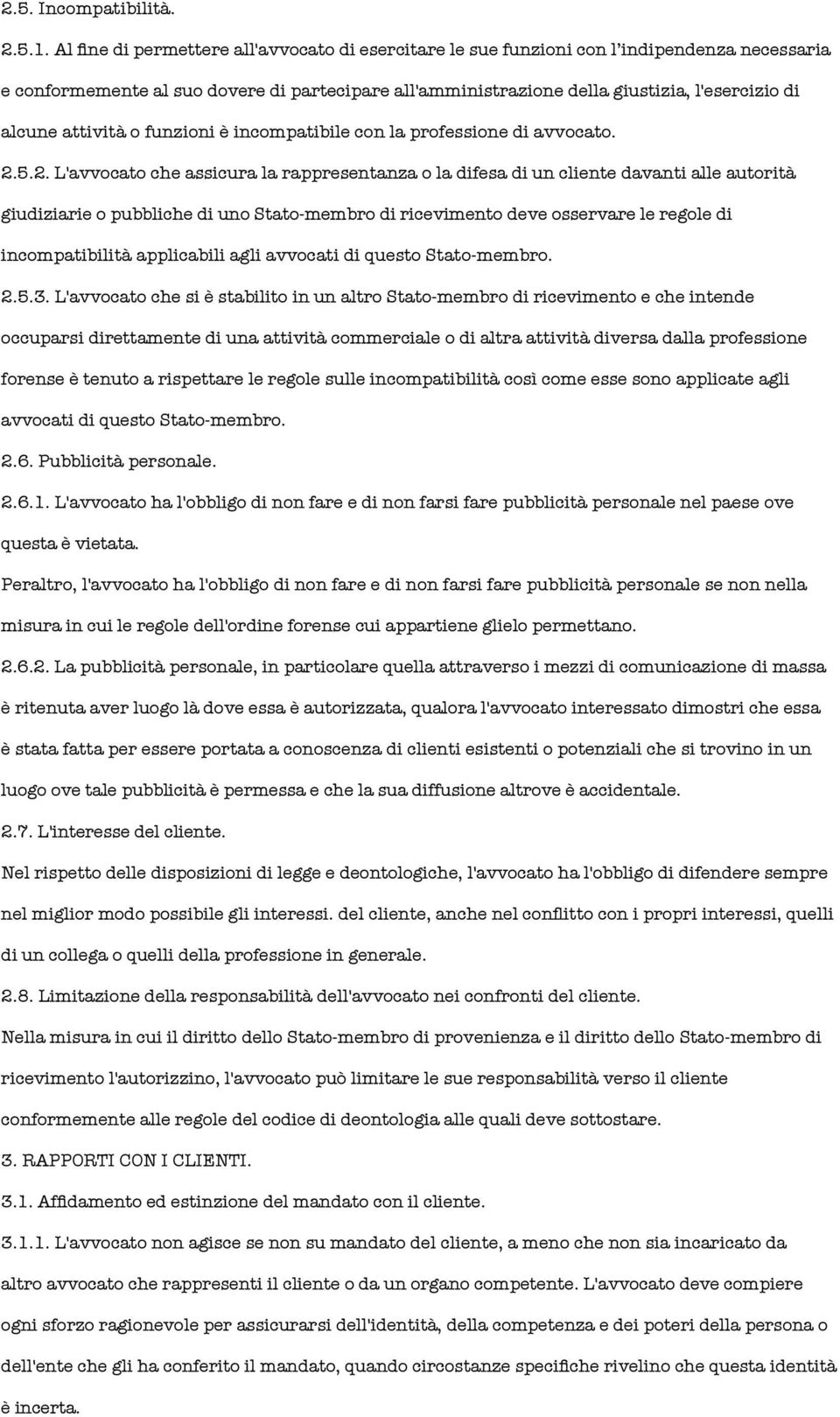 attività o funzioni è incompatibile con la professione di avvocato. 2.