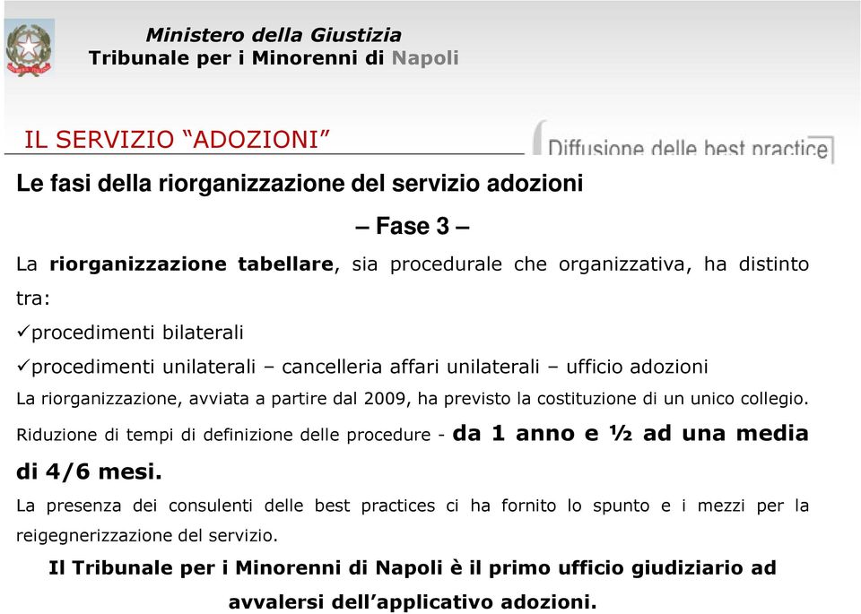 2009, ha previsto la costituzione di un unico collegio. Riduzioneditempididefinizionedelleprocedure-da1annoe½adunamedia di4/6mesi.