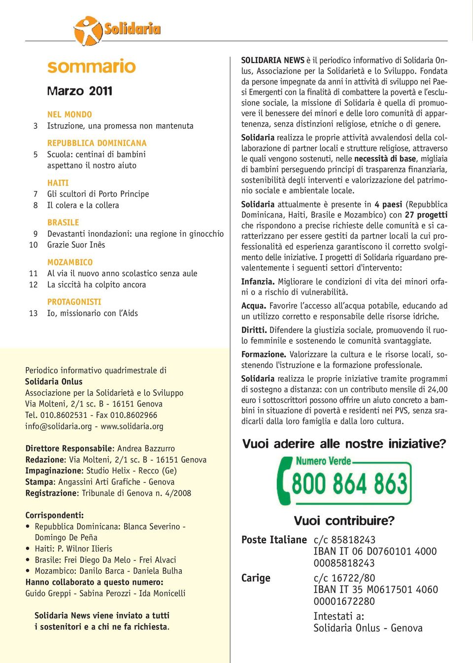 missionario con l Aids Periodico informativo quadrimestrale di Solidaria Onlus Associazione per la Solidarietà e lo Sviluppo Via Molteni, 2/1 sc. B - 16151 Genova Tel. 010.8602531 - Fax 010.