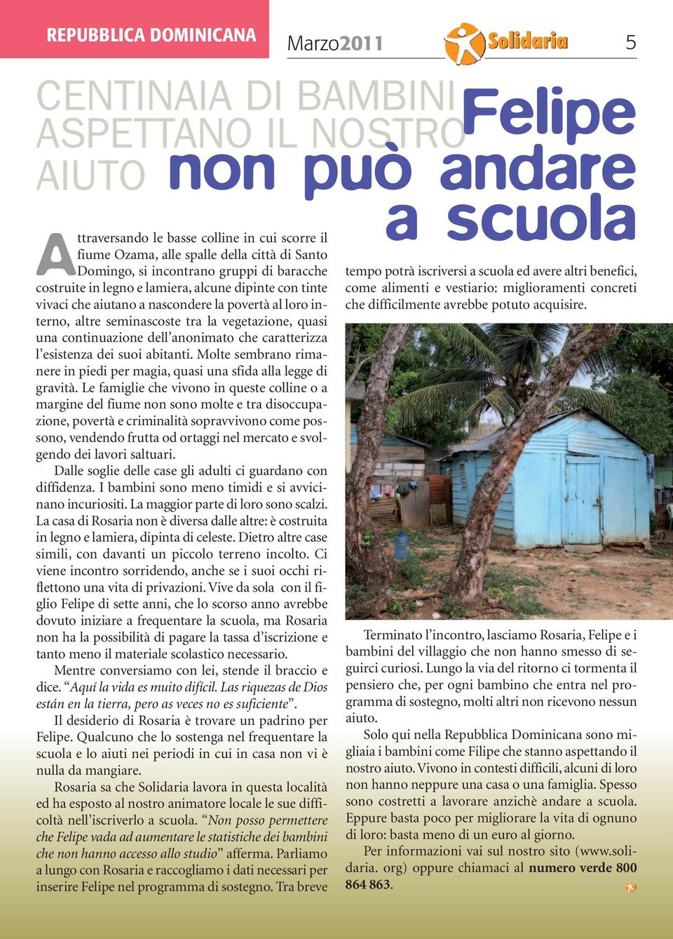 quasi una continuazione dell anonimato che caratterizza l esistenza dei suoi abitanti. Molte sembrano rimanere in piedi per magia, quasi una sfida alla legge di gravità.