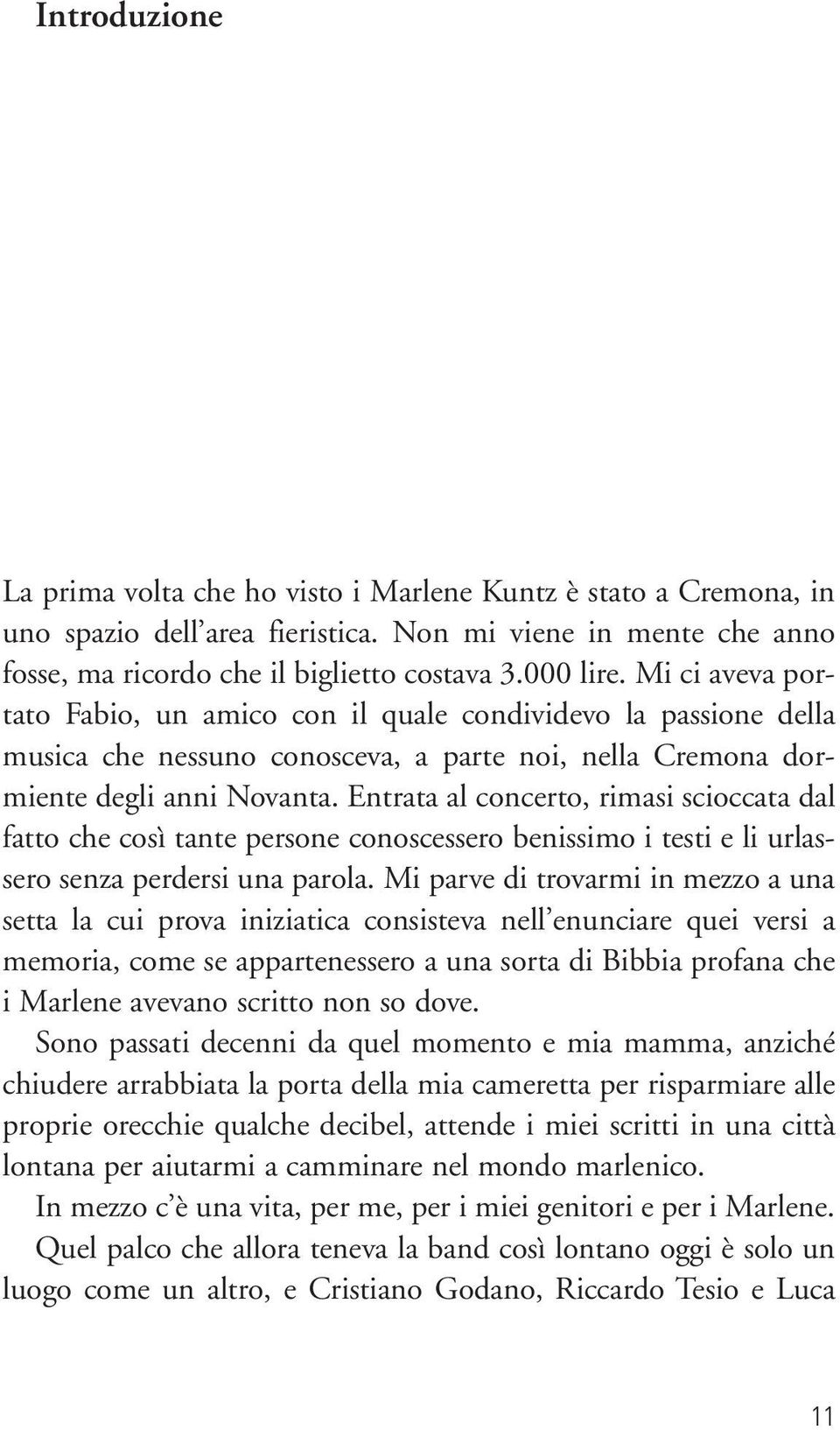 Entrata al concerto, rimasi scioccata dal fatto che così tante persone conoscessero benissimo i testi e li urlassero senza perdersi una parola.