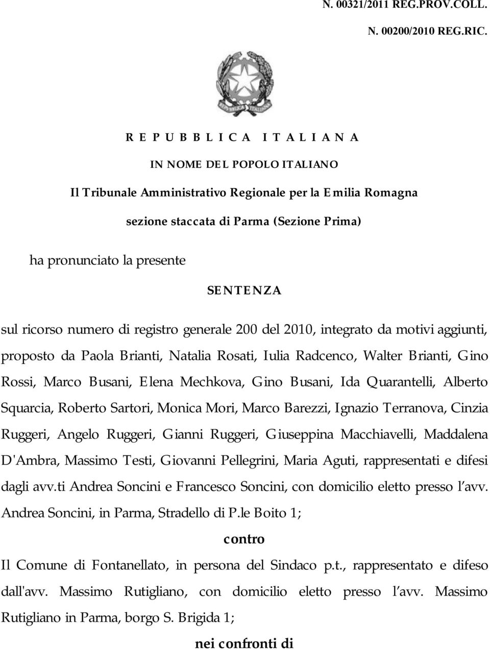 numero di registro generale 200 del 2010, integrato da motivi aggiunti, proposto da Paola Brianti, Natalia Rosati, Iulia Radcenco, Walter Brianti, Gino Rossi, Marco Busani, Elena Mechkova, Gino