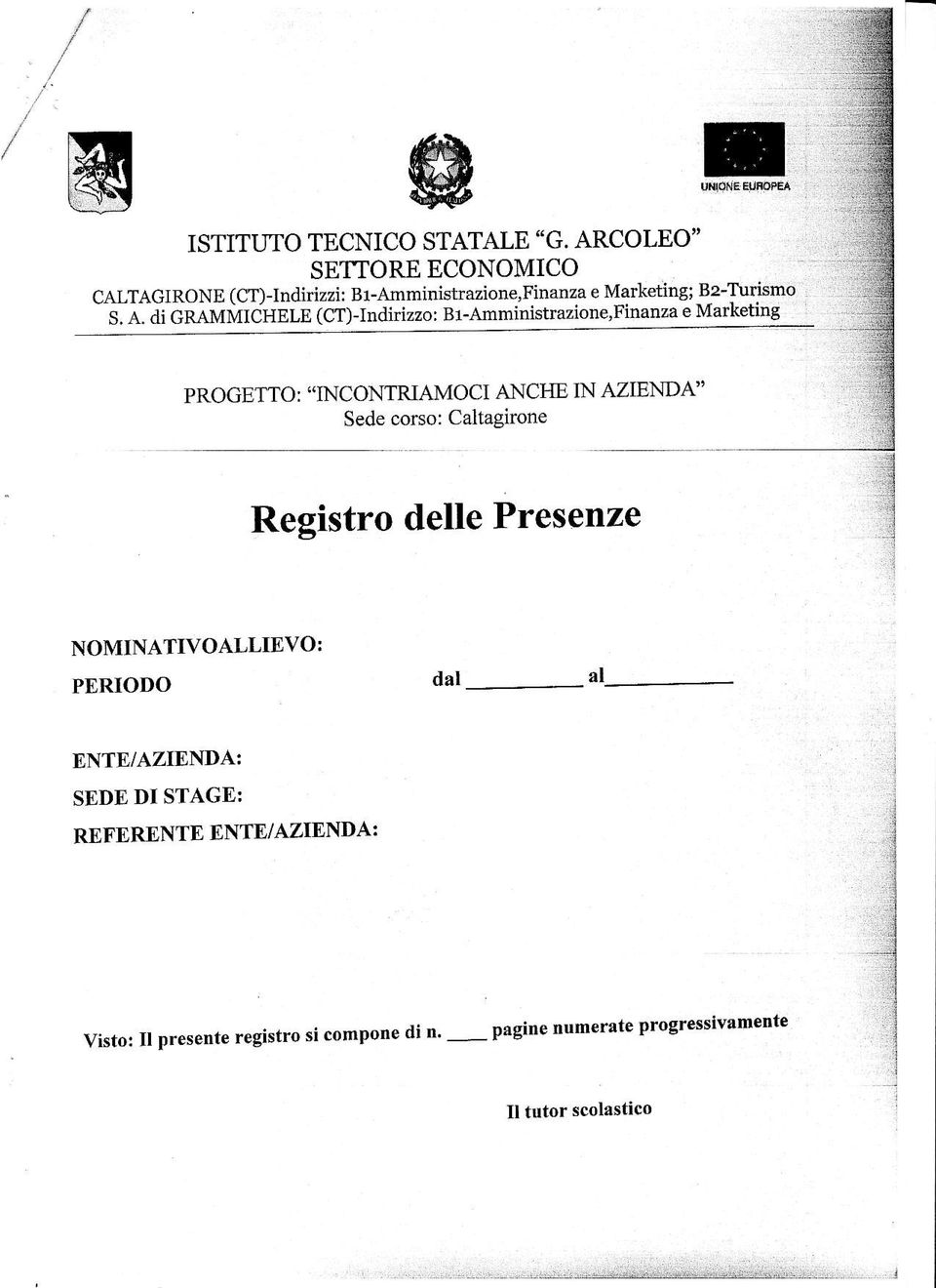 izzo: B1-Amministrazione,Finanza e Marketing e Marketing; B2-Tudsmo PROGETTO: "incontriamoci ANCHE IN AZIENDA" Sede corso: