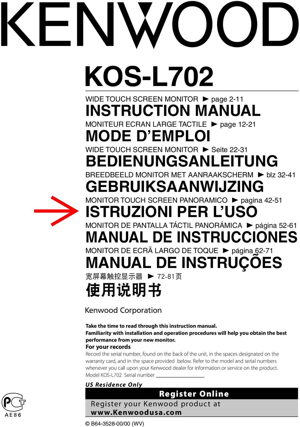 INSTRUCCIONES MONITOR DE ECRÃ LARGO DE TOQUE 7 página 62-71 MANUAL DE INSTRUÇÕES 7 Take the time to read through this instruction manual.