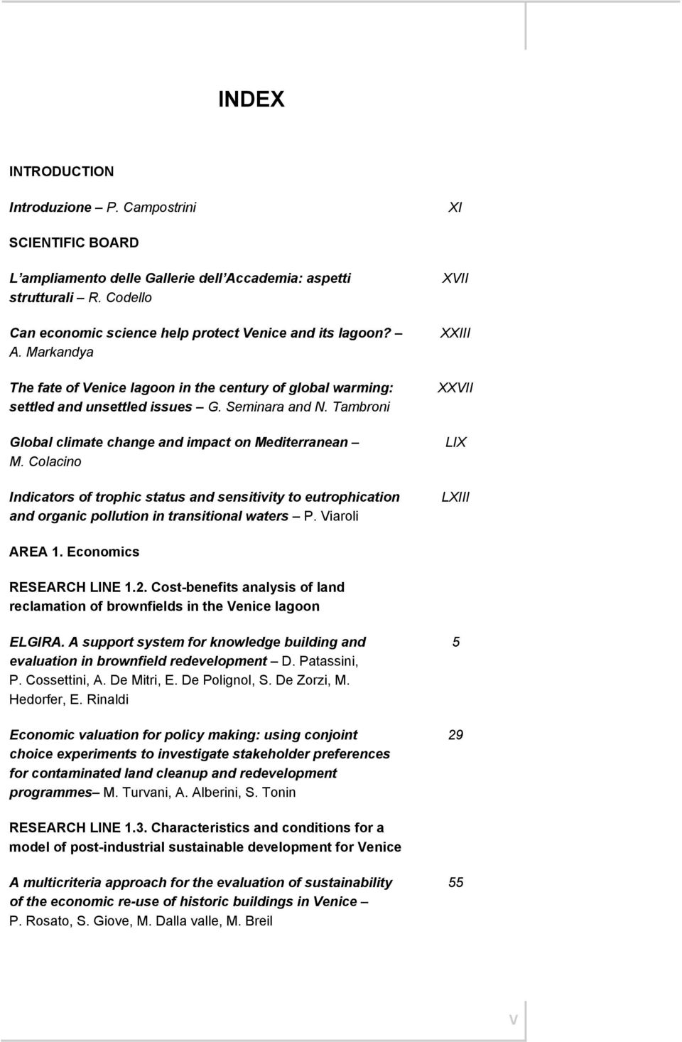 Colacino Indicators of trophic status and sensitivity to eutrophication and organic pollution in transitional waters P. Viaroli XVII XXIII XXVII LIX LXIII AREA 1. Economics RESEARCH LINE 1.2.