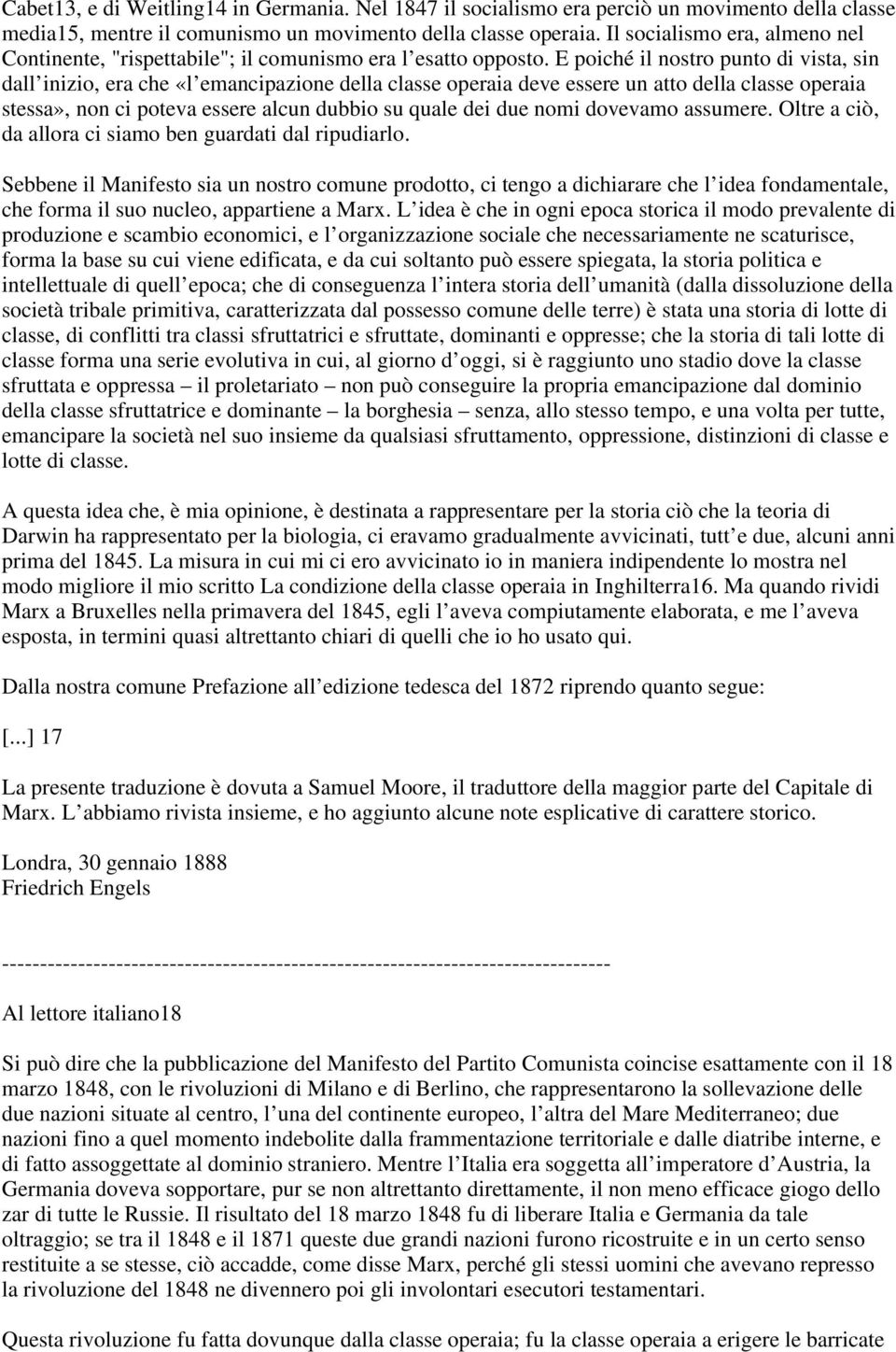 E poiché il nostro punto di vista, sin dall inizio, era che «l emancipazione della classe operaia deve essere un atto della classe operaia stessa», non ci poteva essere alcun dubbio su quale dei due