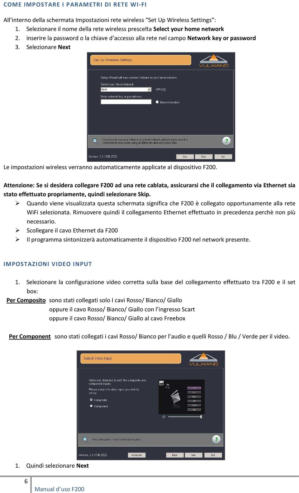 Selezionare Next Le impostazioni wireless verranno automaticamente applicate al dispositivo F200.