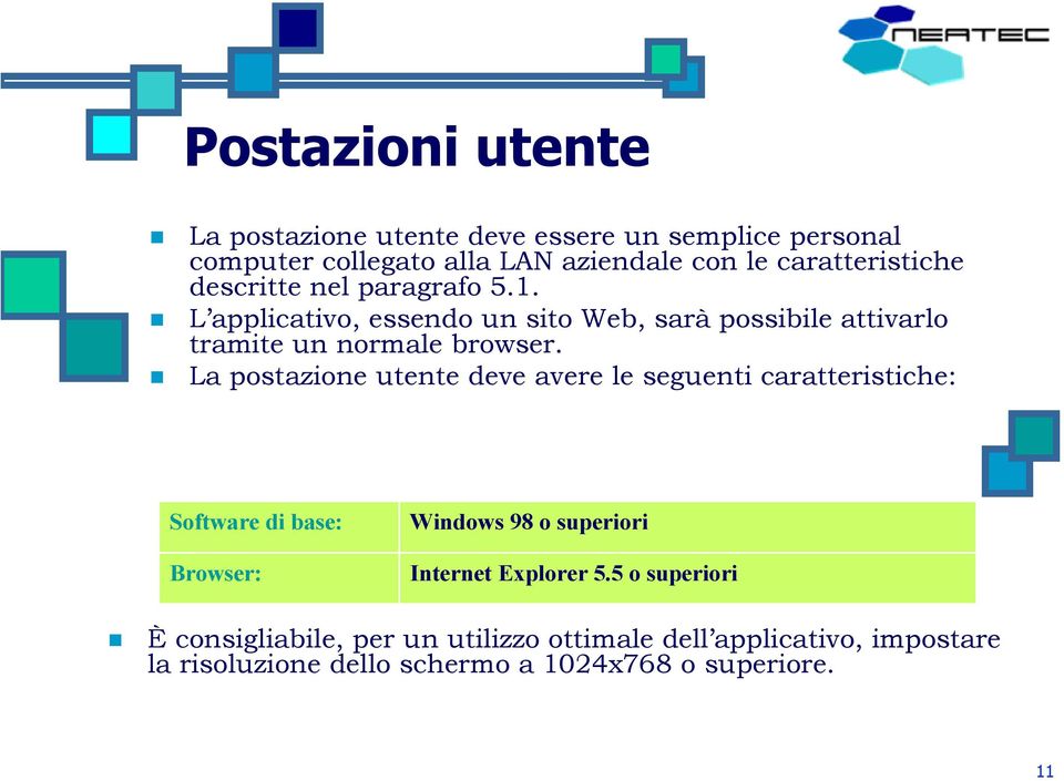 L applicativo, essendo un sito Web, sarà possibile attivarlo tramite un normale browser.