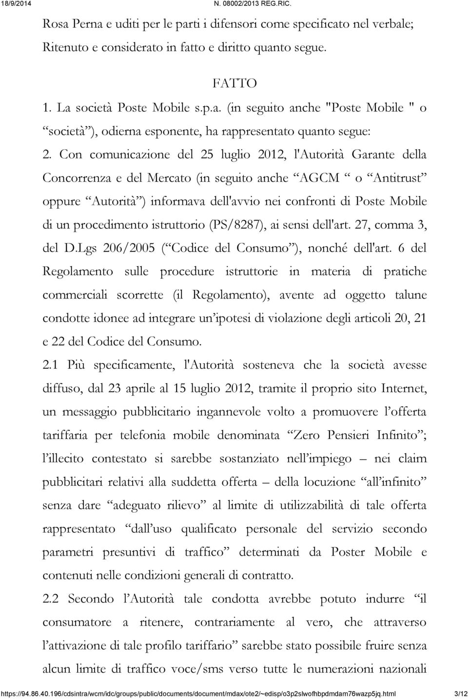 procedimento istruttorio (PS/8287), ai sensi dell'art. 27, comma 3, del D.Lgs 206/2005 ( Codice del Consumo ), nonché dell'art.