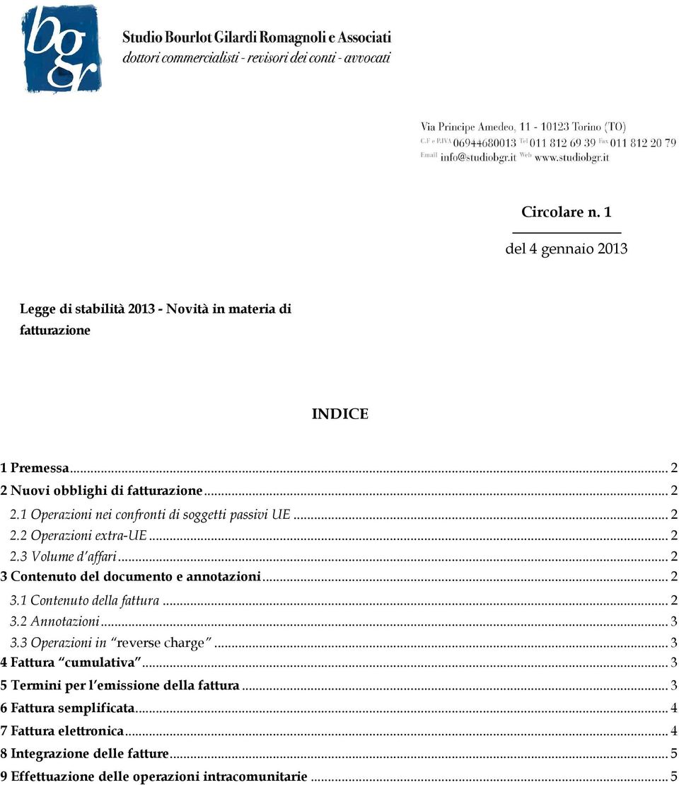 .. 2 3 Contenuto del documento e annotazioni... 2 3.1 Contenuto della fattura... 2 3.2 Annotazioni... 3 3.3 Operazioni in reverse charge.