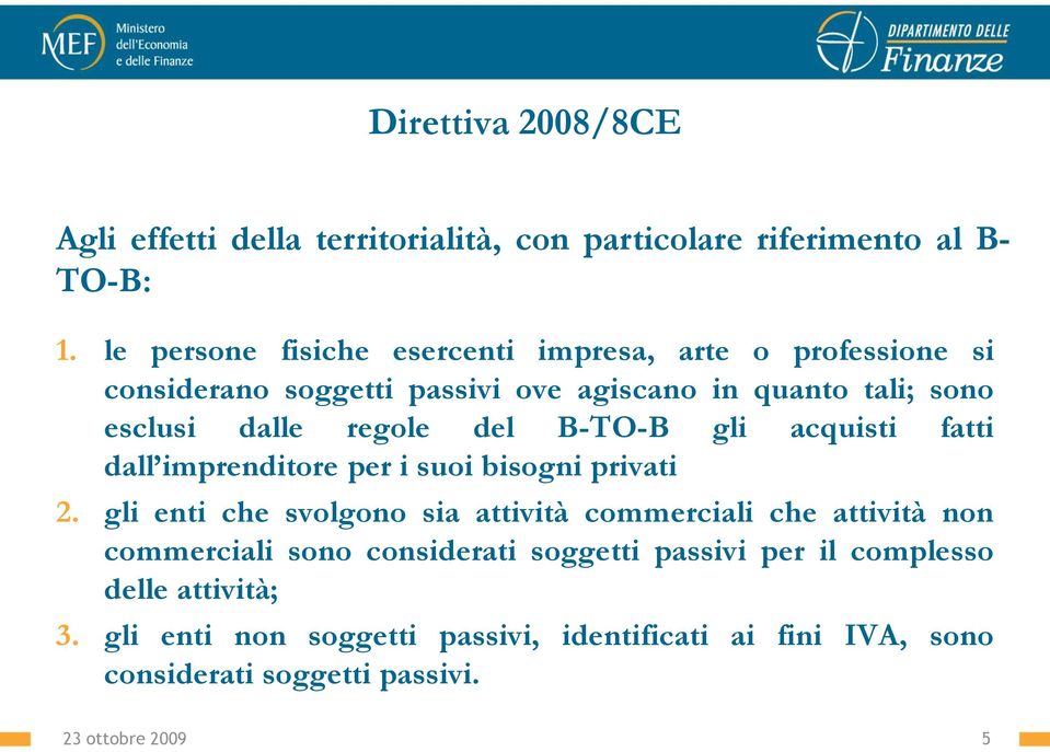 regole del B-TO-B gli acquisti fatti dall imprenditore per i suoi bisogni privati 2.