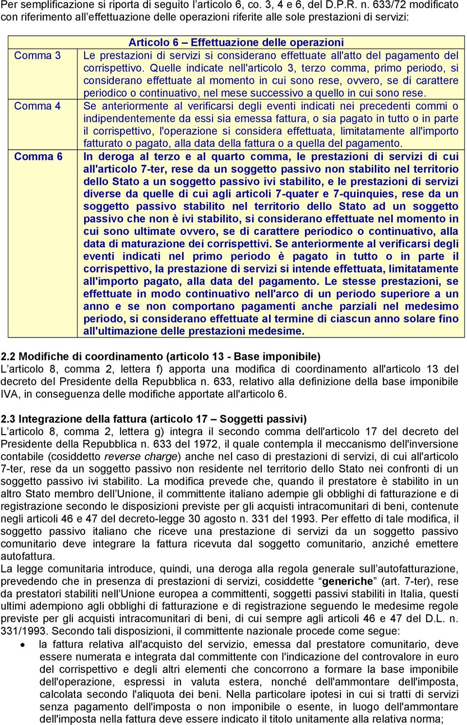 servizi si considerano effettuate all'atto del pagamento del corrispettivo.