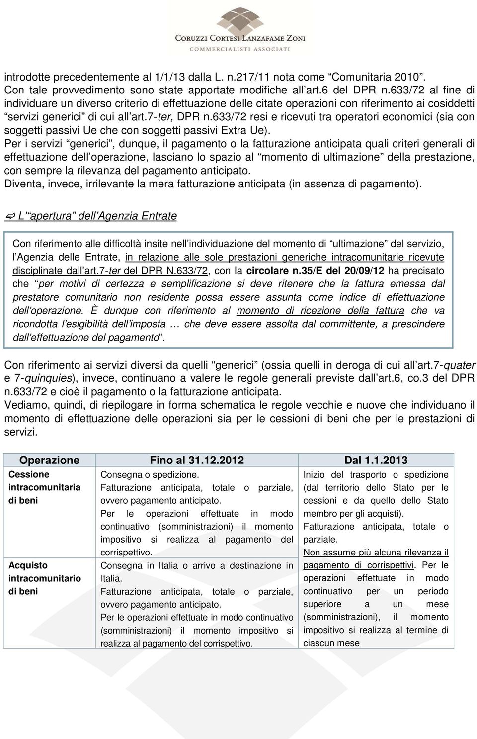 633/72 resi e ricevuti tra operatori economici (sia con soggetti passivi Ue che con soggetti passivi Extra Ue).