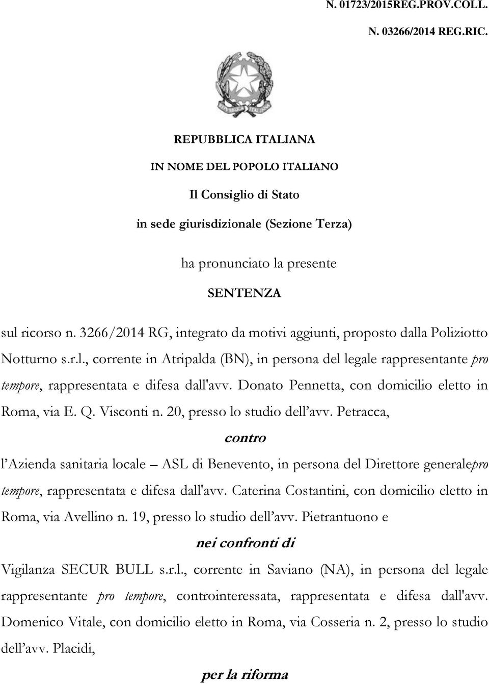 3266/2014 RG, integrato da motivi aggiunti, proposto dalla Poliziotto Notturno s.r.l., corrente in Atripalda (BN), in persona del legale rappresentante pro tempore, rappresentata e difesa dall'avv.