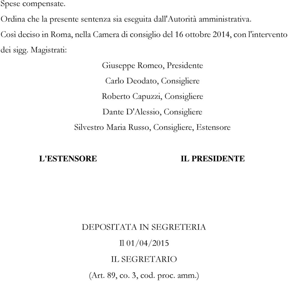 Magistrati: Giuseppe Romeo, Presidente Carlo Deodato, Consigliere Roberto Capuzzi, Consigliere Dante D'Alessio,