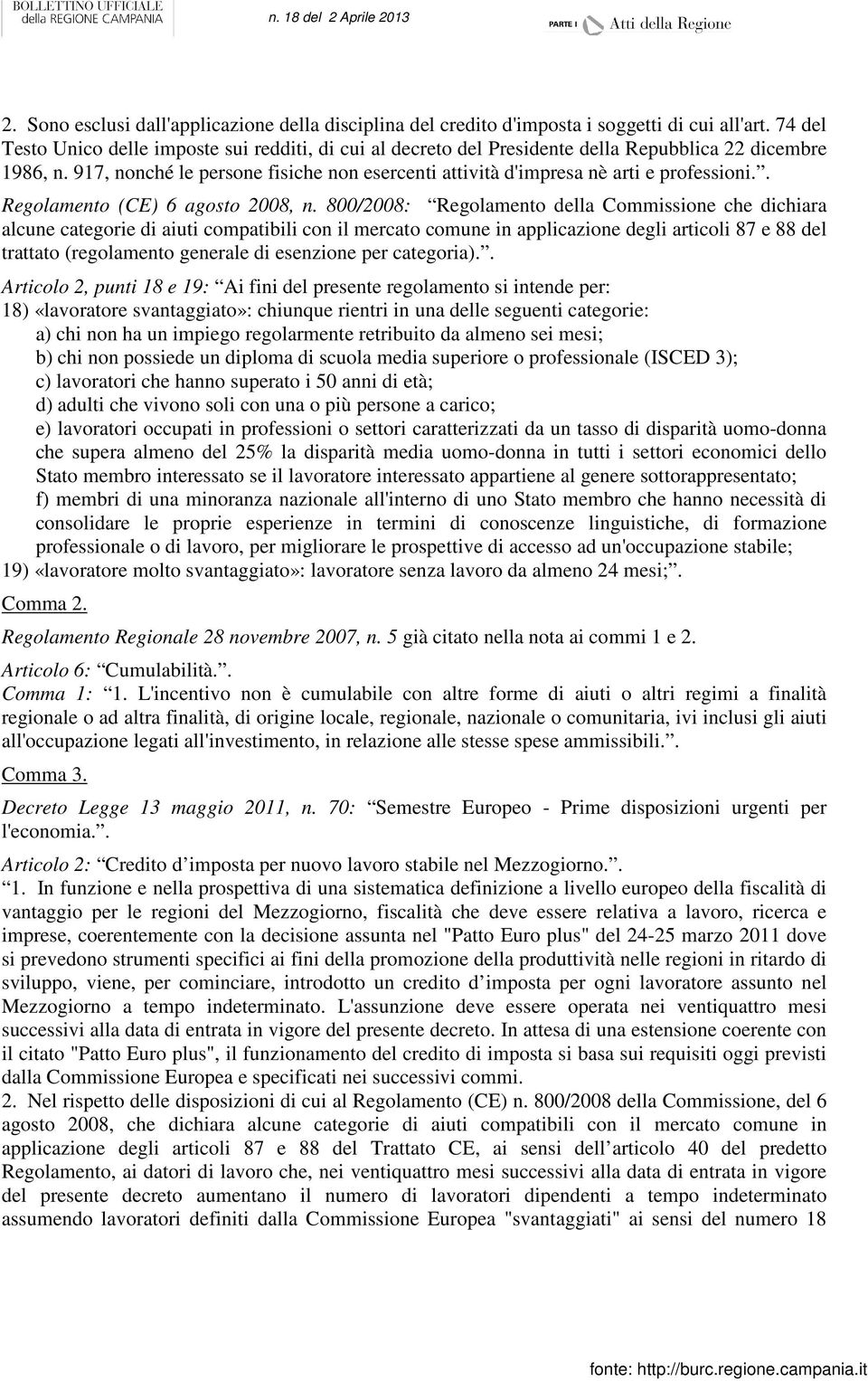 917, nonché le persone fisiche non esercenti attività d'impresa nè arti e professioni.. Regolamento (CE) 6 agosto 2008, n.