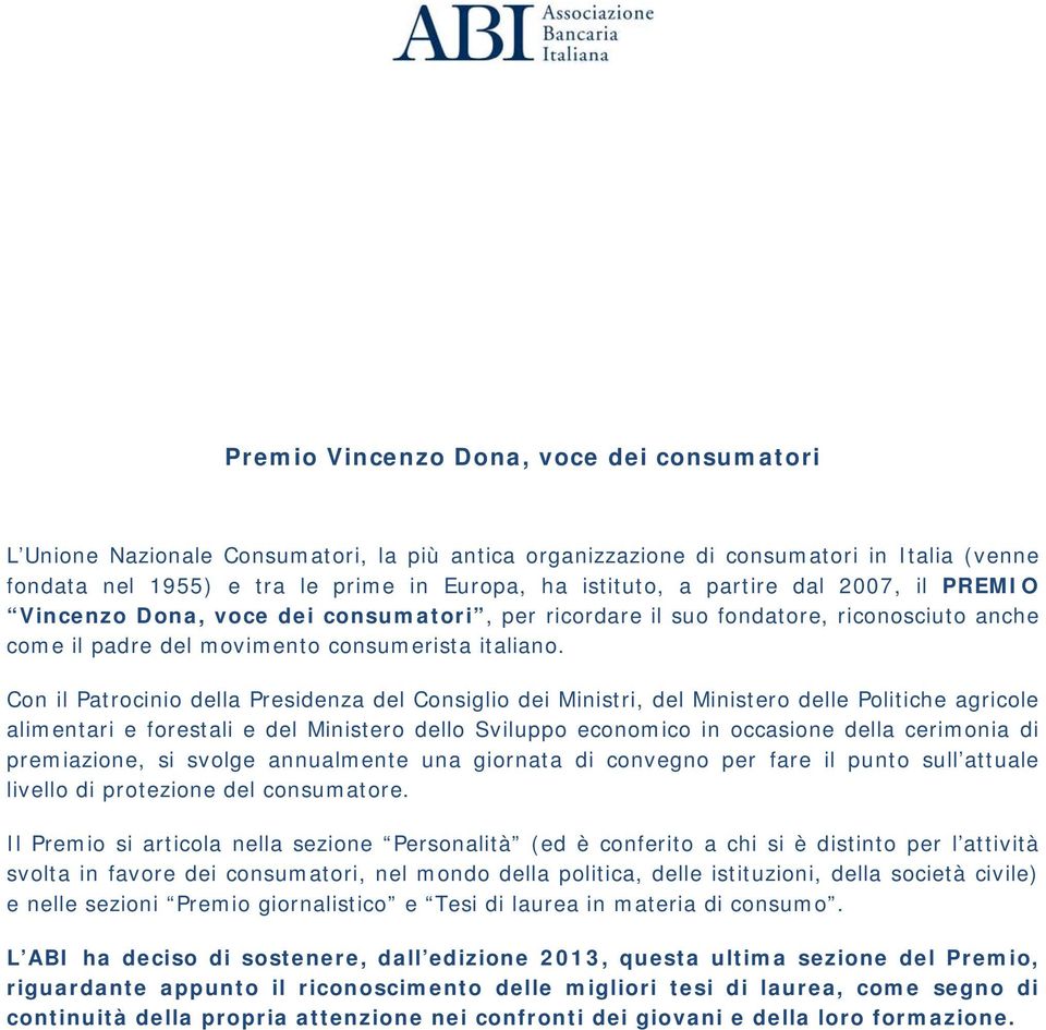 Con il Patrocinio della Presidenza del Consiglio dei Ministri, del Ministero delle Politiche agricole alimentari e forestali e del Ministero dello Sviluppo economico in occasione della cerimonia di