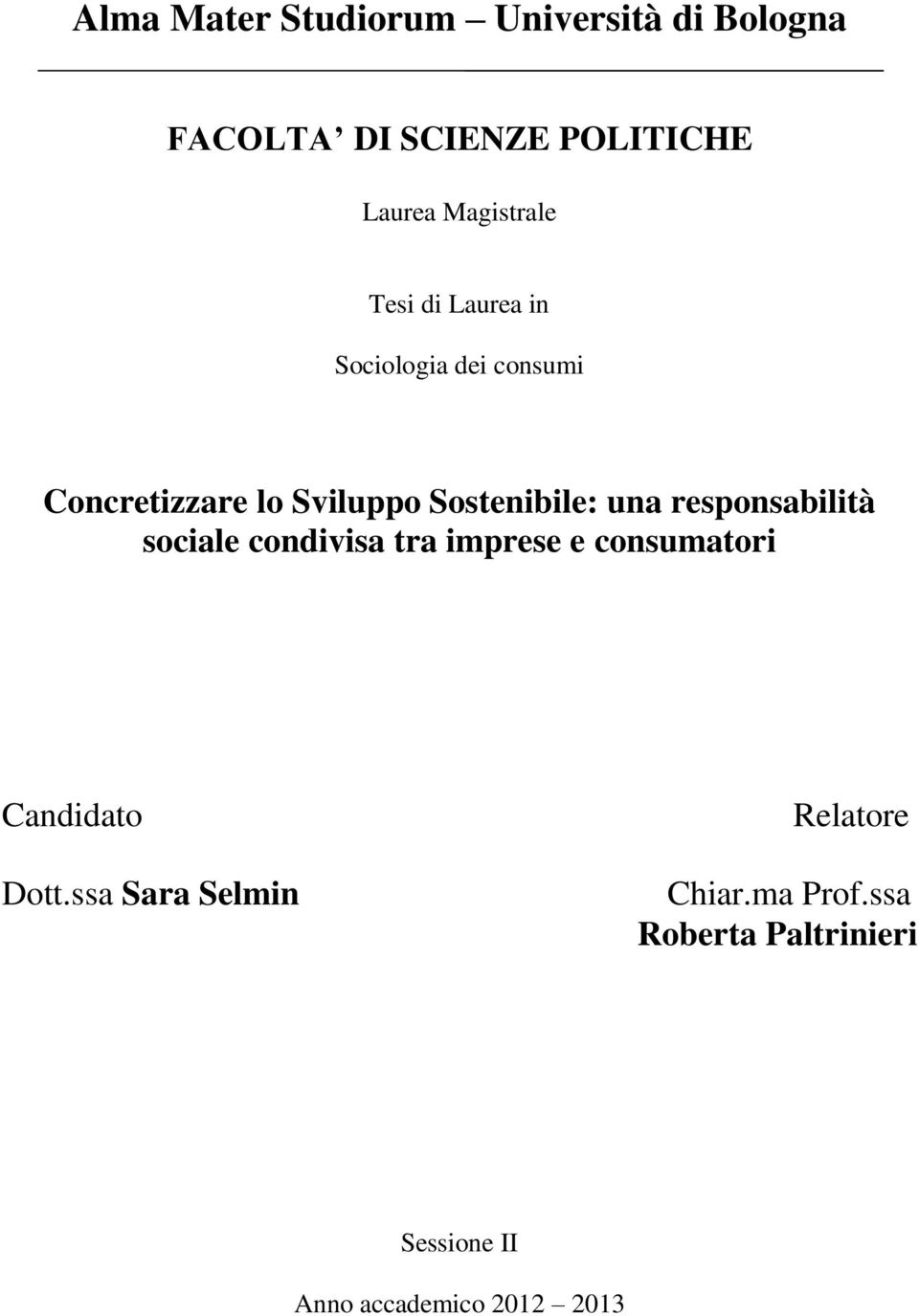 Sostenibile: una responsabilità sociale condivisa tra imprese e consumatori Candidato